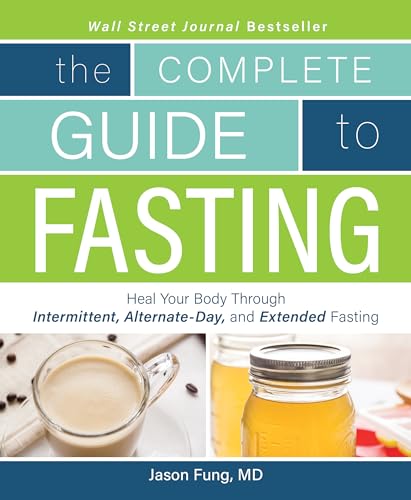 Complete Guide To Fasting: Heal Your Body Through Intermittent, Alternate-Day, and Extended Fasting von Victory Belt Publishing