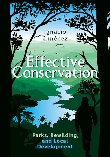 Effective Conservation: Parks, Rewilding, & Local Development von Island Press