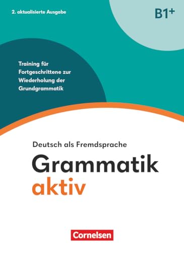 Grammatik aktiv - Deutsch als Fremdsprache - 2. aktualisierte Ausgabe - B1+: Training für Fortgeschrittene zur Wiederholung der Grundgrammatik - ... aktiv, 2. aktualisierte Ausgabe, B1+) Grammatik aktiv - Deutsch als Fremdsprache - 2. aktualisierte Ausgabe - B1+: Training für Fortgeschrittene zur Wiederholung der Grundgrammatik - ... aktiv, 2. aktualisierte Ausgabe, B1+)