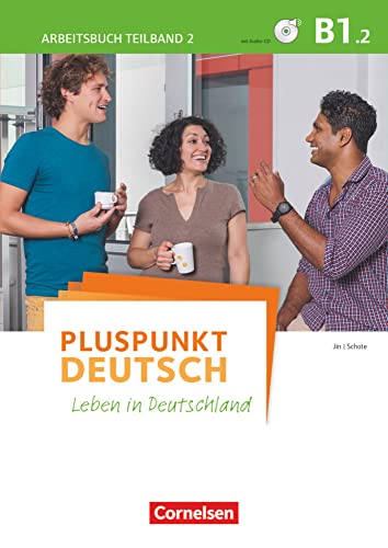 Pluspunkt Deutsch - Leben in Deutschland - Allgemeine Ausgabe - B1: Teilband 2: Arbeitsbuch mit Lösungsbeileger - Mit PagePlayer-App inkl. Audios Pluspunkt Deutsch - Leben in Deutschland - Allgemeine Ausgabe - B1: Teilband 2: Arbeitsbuch mit Lösungsbeileger - Mit PagePlayer-App inkl. Audios