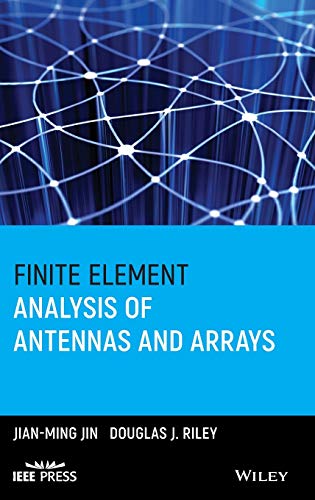Finite Element Analysis of Antennas and Arrays (Wiley - IEEE, 1, Band 1)