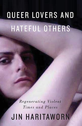 Queer Lovers and Hateful Others: Regenerating Violent Times and Places (Decolonial Studies, Postcolonial Horizons)