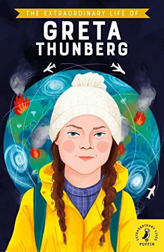 The Extraordinary Life of Greta Thunberg (Extraordinary Lives, 16)