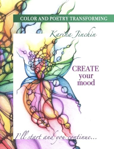 COLOR AND POETRY TRANSFORMING: Create your Mood... Trought Alive Colorings Drawings: JOY, LOVE, DIVINE FINANCIAL FLOW, A WAVE OF FRIENDSHIP, JUGGLING ... OF STRENGTH, FREEDOM... and Soft Poetry Flow. von self-published