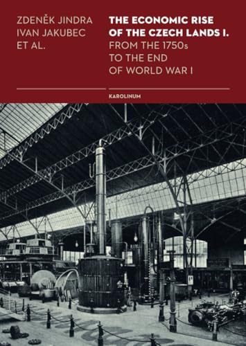 The Economic Rise of the Czech Lands 1: From the 1750s to the End of World War I von Karolinum Press, Charles University