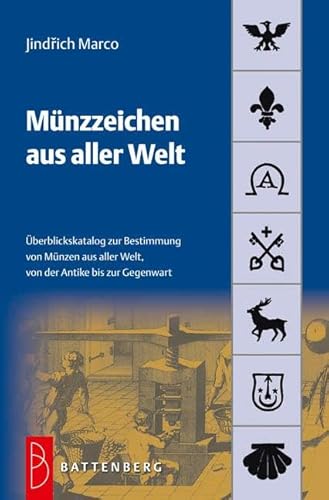 Münzzeichen aus aller Welt: Überblickskatalog zur Bestimmung von Münzen aus aller Welt, von der Antike bis zur Gegenwart