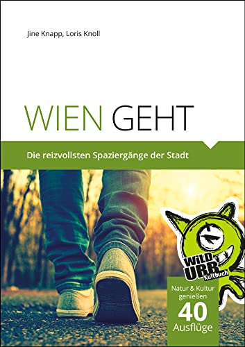 WIEN GEHT: Die reizvollsten Spaziergänge der Stadt von Rittberger + Knapp