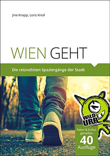 WIEN GEHT: Die reizvollsten Spaziergänge der Stadt