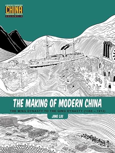 Making of Modern China: The Ming Dynasty to the Qing Dynasty (1368-1912) (Understanding China Through Comics, 4, Band 4) von Stone Bridge Press