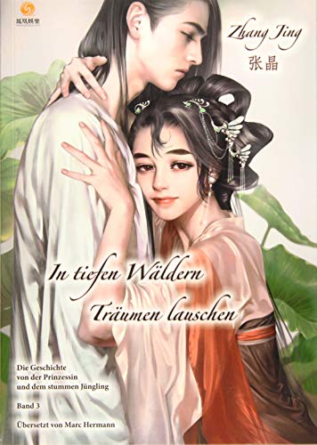 In tiefen Wäldern Träumen lauschen - Band 3: Die Geschichte von der Prinzessin und dem stummen Jüngling (In tiefen Bergen Träumen lauschen: Die Geschichte von der Prinzessin und dem stummen Jüngling) In tiefen Wäldern Träumen lauschen - Band 3: Die Geschichte von der Prinzessin und dem stummen Jüngling (In tiefen Bergen Träumen lauschen: Die Geschichte von der Prinzessin und dem stummen Jüngling)