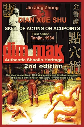 Authentic Shaolin Heritage. Dian Xue Shu (Dim Mak). Skill of Acting on Acupoints: (2nd Edition) von Shaolin Kung Fu Online Library