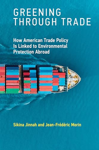 Greening through Trade: How American Trade Policy Is Linked to Environmental Protection Abroad (Mit Press)