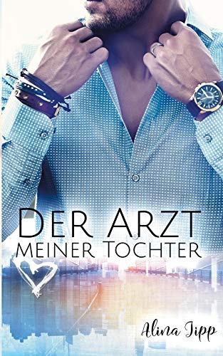 Der Arzt meiner Tochter (Die Bakers) von Books on Demand