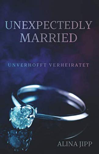 Unxpectedly Married: Unverhofft Verheiratet von Independently published