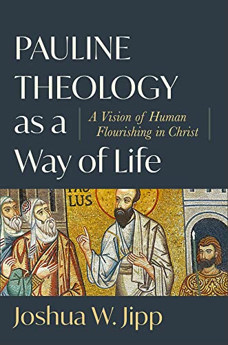 Pauline Theology As a Way of Life: A Vision of Human Flourishing in Christ von Baker Academic, Div of Baker Publishing Group