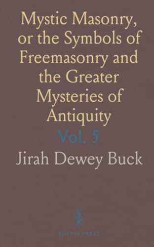 Mystic Masonry, or the Symbols of Freemasonry and the Greater Mysteries of Antiquity: Supplemental Harmonic Series von Sothis Press
