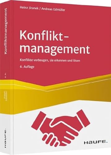 Konfliktmanagement: Konflikten vorbeugen, sie erkennen und lösen (Haufe Fachbuch)