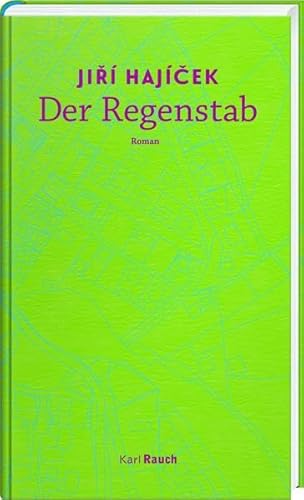Der Regenstab: Roman. Ausgezeichnet mit dem Tschechischen Buchpreis 2017. Ausgezeichnet mit dem Tschechischen Buchpreis 2017