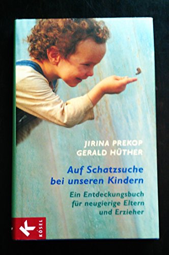 Auf Schatzsuche bei unseren Kindern: Ein Entdeckungsbuch für neugierige Eltern und Erzieher von Ksel-Verlag