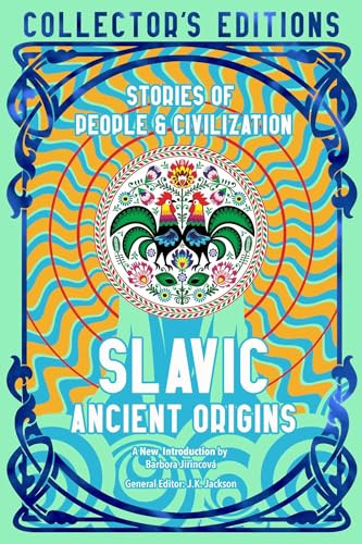 Slavic Ancient Origins: Stories of People & Civilization (Flame Tree Collector's Editions)