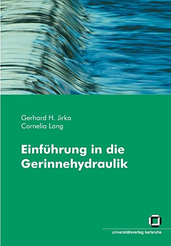 Einführung in die Gerinnehydraulik von KIT Scientific Publishing