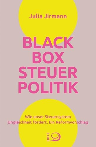 Blackbox Steuerpolitik: Wie unser Steuersystem Ungleichheit fördert. Ein Reformvorschlag