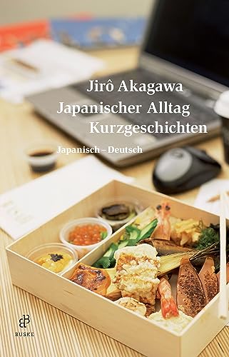 Japanischer Alltag: Kurzgeschichten Japanisch-Deutsch. Zweisprachige Ausgabe von Buske Helmut Verlag GmbH