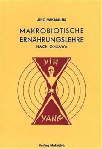 Makrobiotische Ernährungslehre nach Ohsawa: Kochbuch mit 200 Rezepten von Mahajiva Verlag