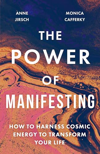 The Power of Manifesting: How to harness cosmic energy to transform your life von Piatkus