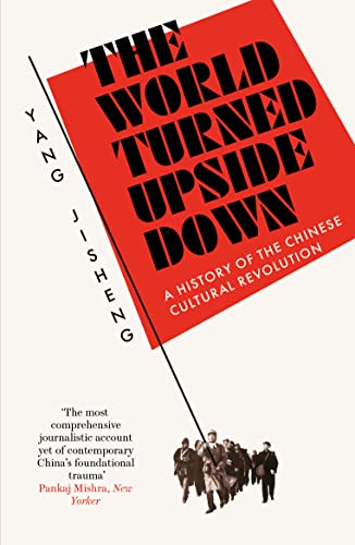 The World Turned Upside Down: A History of the Chinese Cultural Revolution von Swift Press