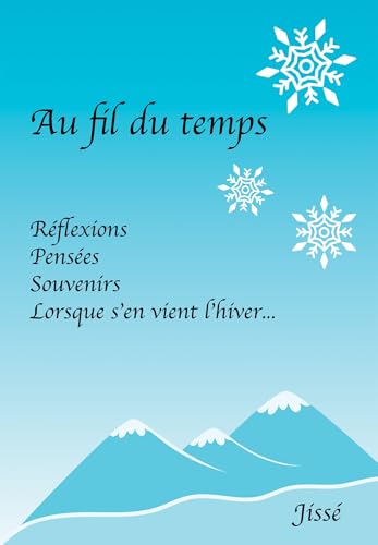 Au Fil du temps: Réflexions, Pensées, Souvenirs. Lorsque s'en vient l'Hiver. von BOOKELIS