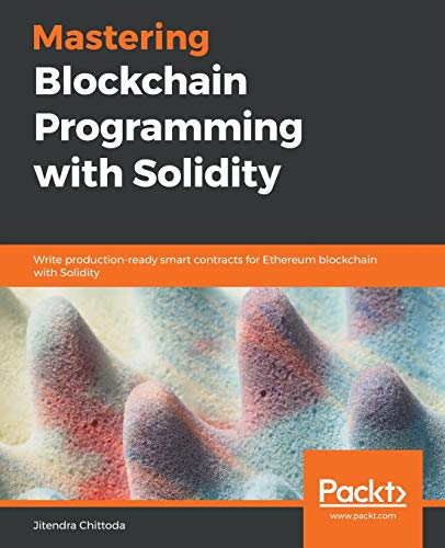 Mastering Blockchain Programming with Solidity: Write production-ready smart contracts for Ethereum blockchain with Solidity von Packt Publishing