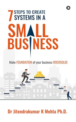 7 Steps to Create Systems in a Small Business: Make Foundation of your Business Rocksolid von Notion press