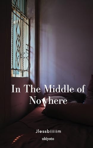 In The Middle of Nowhere von Ukiyoto Publishing