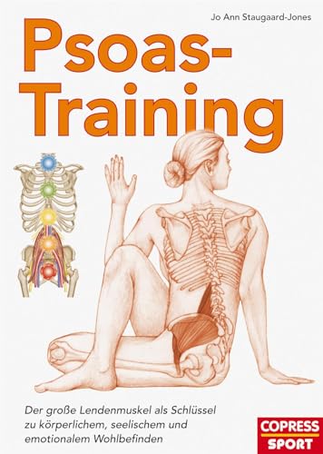 Psoas-Training. Der Lendenmuskel als Schlüssel zu ganzheitlichem Wohlbefinden. Rückenschmerzen vorbeugen und Mobilität verbessern durch anatomisches Verständnis und die besten Übungen Psoas-Training. Der Lendenmuskel als Schlüssel zu ganzheitlichem Wohlbefinden. Rückenschmerzen vorbeugen und Mobilität verbessern durch anatomisches Verständnis und die besten Übungen