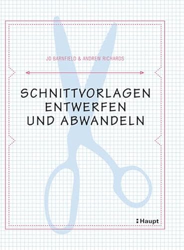 Schnittvorlagen entwerfen und abwandeln von Haupt Verlag AG