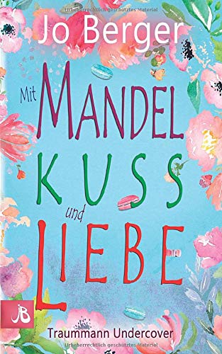 Mit Mandelkuss und Liebe: Traummann Undercover von Independently published