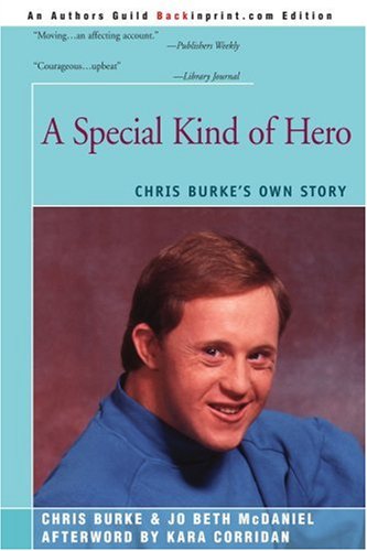 A Special Kind of Hero: Chris Burke's Own Story von iUniverse