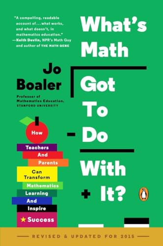 What's Math Got to Do with It?: How Teachers and Parents Can Transform Mathematics Learning and Inspire Success