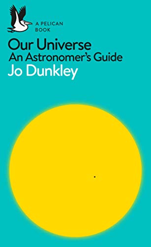 Our Universe: An Astronomer's Guide (Pelican Books)