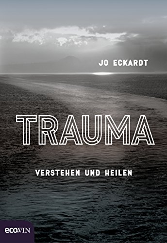 Trauma: Verstehen und heilen von Ecowin Verlag