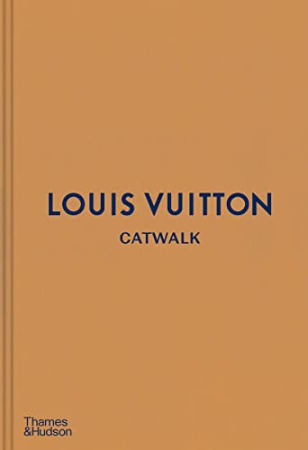 Louis Vuitton Catwalk: The Complete Fashion Collections von Thames & Hudson