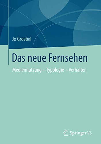 Das Neue Fernsehen: Mediennutzung - Typologie - Verhalten (German Edition) von Springer VS