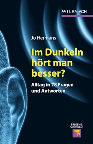 Im Dunkeln hört man besser?: Alltag in 78 Fragen und Antworten