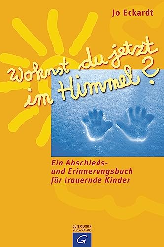 Wohnst du jetzt im Himmel? Ein Abschieds- und Erinnerungsbuch für trauernde Kinder von Guetersloher Verlagshaus