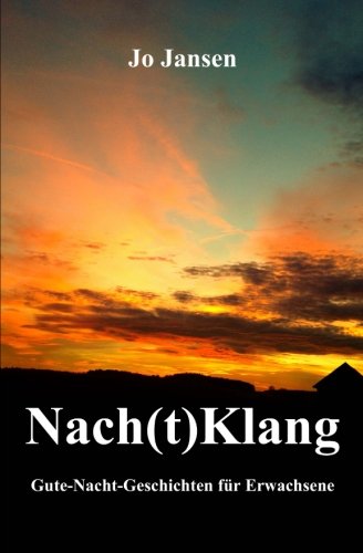 Nach(t)Klang: Gute-Nacht-Geschichten für Erwachsene von CreateSpace Independent Publishing Platform