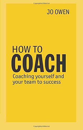 How to Coach: Coaching yourself and your team to success