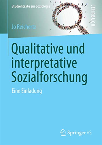 Qualitative und interpretative Sozialforschung: Eine Einladung (Studientexte zur Soziologie) von Springer VS