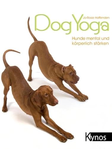 Dogyoga: Hunde mental und körperlich stärken von Kynos Verlag