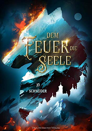 Dem Feuer die Seele (Drei Kronen Saga) von Drachenmond-Verlag
